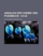 Annalen Der Chemie Und Pharmacie (43-44) di Justus Liebig edito da General Books Llc