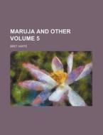 Maruja and Other Volume 5 di Bret Harte edito da Rarebooksclub.com