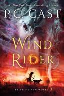 Wind Rider: Tales of a New World di P. C. Cast edito da WEDNESDAY BOOKS