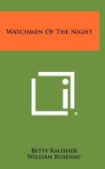 Watchmen of the Night di Betty Kalisher edito da Literary Licensing, LLC