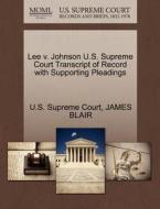 Lee V. Johnson U.s. Supreme Court Transcript Of Record With Supporting Pleadings di James Blair edito da Gale Ecco, U.s. Supreme Court Records