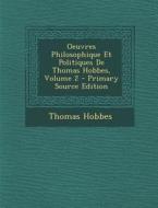 Oeuvres Philosophique Et Politiques de Thomas Hobbes, Volume 2 di Thomas Hobbes edito da Nabu Press