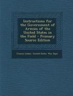 Instructions for the Government of Armies of the United States in the Field di Francis Lieber edito da Nabu Press