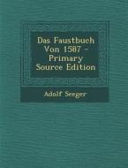 Das Faustbuch Von 1587 di Adolf Seeger edito da Nabu Press
