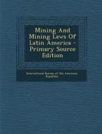 Mining and Mining Laws of Latin America - Primary Source Edition edito da Nabu Press