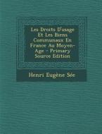 Les Droits D'Usage Et Les Biens Communaux En France Au Moyen-Age - Primary Source Edition di Henri Eugene See edito da Nabu Press