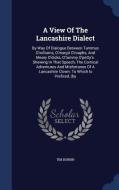 A View Of The Lancashire Dialect di Tim Bobbin edito da Sagwan Press