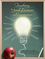 Teaching Good Learner Repertoires di Steve Ward edito da Lulu.com