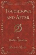 Touchdown And After (classic Reprint) di Gardner Hunting edito da Forgotten Books