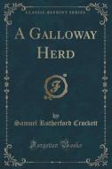 A Galloway Herd (classic Reprint) di Samuel Rutherford Crockett edito da Forgotten Books