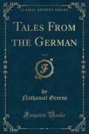 Tales From The German, Vol. 2 (classic Reprint) di Nathaniel Greene edito da Forgotten Books