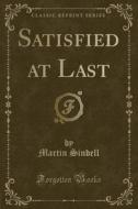 Satisfied At Last (classic Reprint) di Martin Sindell edito da Forgotten Books