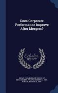 Does Corporate Performance Improve After Mergers? di Paul M Healy, Krishna G Palepu edito da Sagwan Press