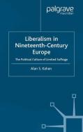 Liberalism in Nineteenth Century Europe di Alan Kahan edito da Palgrave Macmillan UK