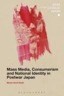 Mass Media, Consumerism and National Identity in Postwar Japan di Martyn David Smith edito da CONTINNUUM 3PL