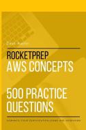 RocketPrep AWS Concepts 500 Practice Questions di Zack Austin edito da Lulu.com