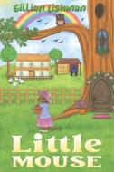 Little Mouse di Gillian Lishman edito da Austin Macauley Publishers