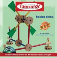 Tinkertoy Building Manual: Graphic Instructions for 37 World-Famous Designs [With CDROM] di Dylan Dawson edito da Sterling