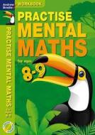 Practise Mental Maths 8-9 Workbook di Andrew Brodie edito da Bloomsbury Publishing Plc