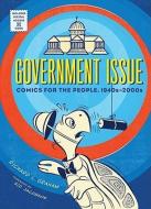 Government Issue: Comics for the People, 1940s-2000s di Richard Graham edito da ABRAMS