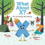 What about X? an Alphabet Adventure di Anne Marie Houppert edito da ABRAMS APPLESEED