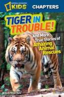 National Geographic Kids Chapters: Tiger in Trouble! di Kelly Milner Halls edito da National Geographic Kids