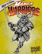 How to Draw Manga Warriors di Aaron Sautter edito da Edge Books