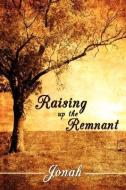 Raising up the Remnant di Jonah edito da AuthorHouse