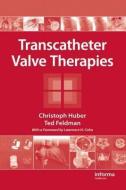 Transcatheter Valve Therapies di Christoph Huber, Ted Feldman edito da Taylor & Francis Inc