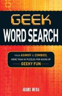 Geek Word Search: From Asimov to Zombies, More Than 50 Puzzles for Hours of Geeky Fun di Adams Media edito da ADAMS MEDIA