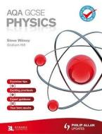 Aqa Gcse Physics di Graham Hill, Steve Witney edito da Hodder Education