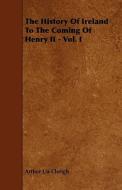 The History Of Ireland To The Coming Of Henry Ii - Vol. I di Arthur Ua Clerigh edito da Read Books