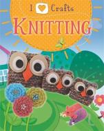 I Love Craft: Knitting di Rita Storey edito da Hachette Children's Group