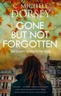Gone But Not Forgotten di C Michele Dorsey edito da Canongate Books