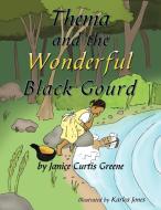 Thema and the Wonderful Black Gourd di Janice Curtis Greene edito da AuthorHouse