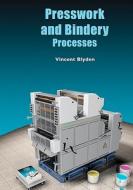 Presswork and Bindery Processes di MR Vincent a. Blyden edito da Createspace