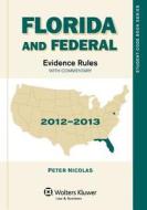 Florida & Federal Evidence Rules: With Commentary 2012-2013 di Peter Nicholas, Nicolas edito da ASPEN PUBL