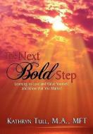 The Next Bold Step di Kathryn Tull M. A. MFT edito da Xlibris