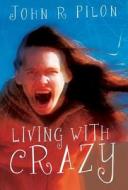 Living With Crazy di John R Pilon edito da America Star Books