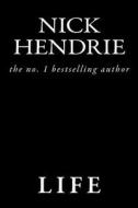 Life di Nick Hendrie edito da Createspace