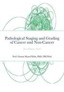 Pathological Staging and Grading of Cancer and Non-Cancer di Frcpath Sharaf Eldin edito da LULU PR