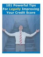 101 Powerful Tips for Legally Improving Your Credit Score di James B. Driscoll edito da Createspace