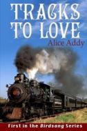 Tracks to Love: Eve's Story di Alice Addy edito da Createspace
