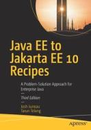 Java EE To Jakarta EE 10 Recipes di Josh Juneau, Tarun Telang edito da APress