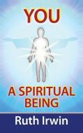 You a Spiritual Being di Ruth Irwin edito da AuthorHouse UK