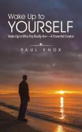 Wake Up to Yourself di Paul Knox edito da Balboa Press