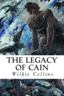 The Legacy of Cain di Wilkie Collins edito da Createspace