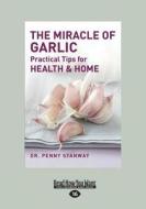 The Miracle Of Garlic di Dr Penny Stanway edito da Readhowyouwant.com Ltd