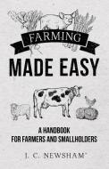 Farming Made Easy di J. C. Newsham edito da Home Farm Books