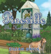 Pineville: The Healing Garden di ZILLAH DAVIS edito da Lightning Source Uk Ltd